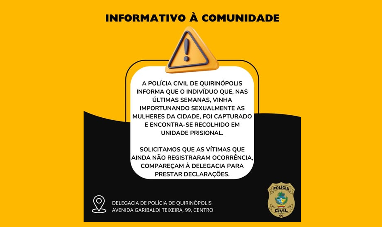 POLÍCIA CIVIL INFORMA: INDIVÍDUO QUE IMPORTUNAVA MULHERES EM QUIRINÓPOLIS ESTÁ PRESO